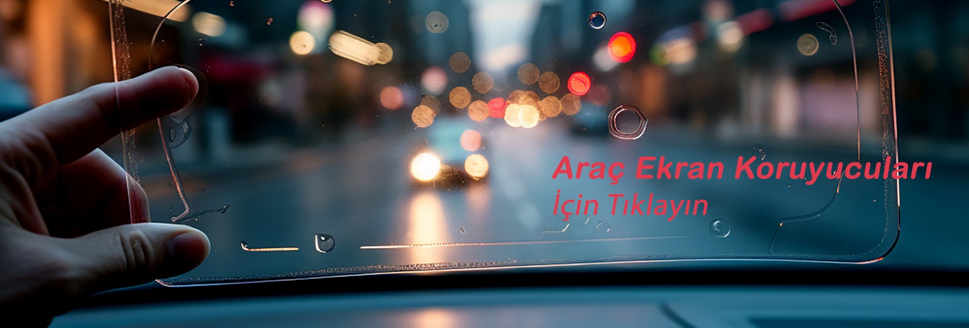 Araç Ekran Koruyucuları için Tıklayın